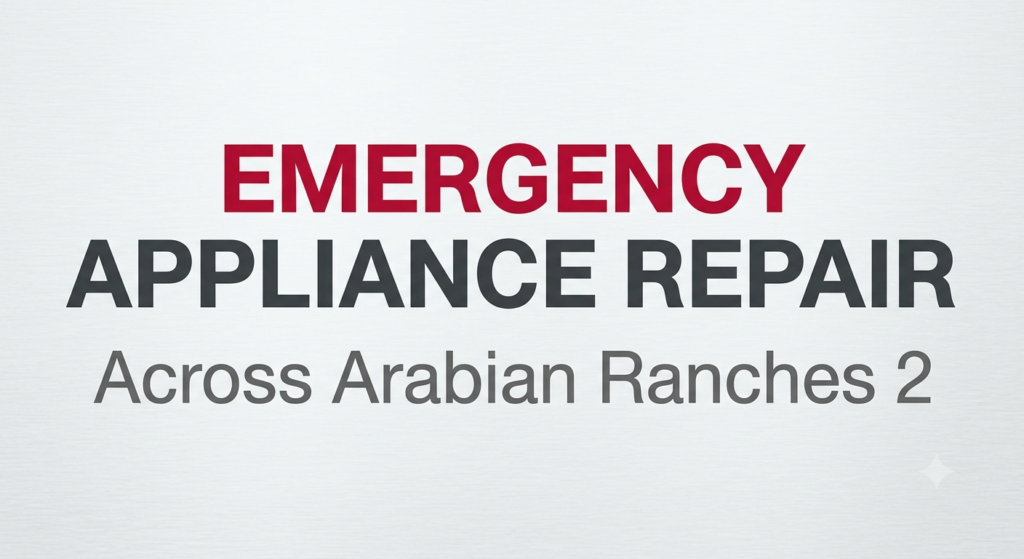 Emergency Appliance Repair Across Arabian Ranches 2