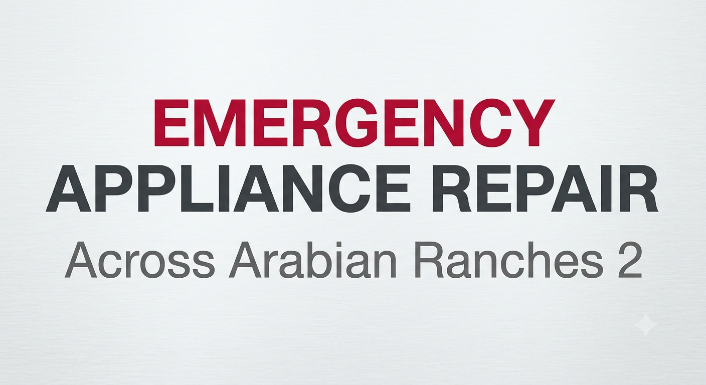 Emergency Appliance Repair Across Arabian Ranches 2
